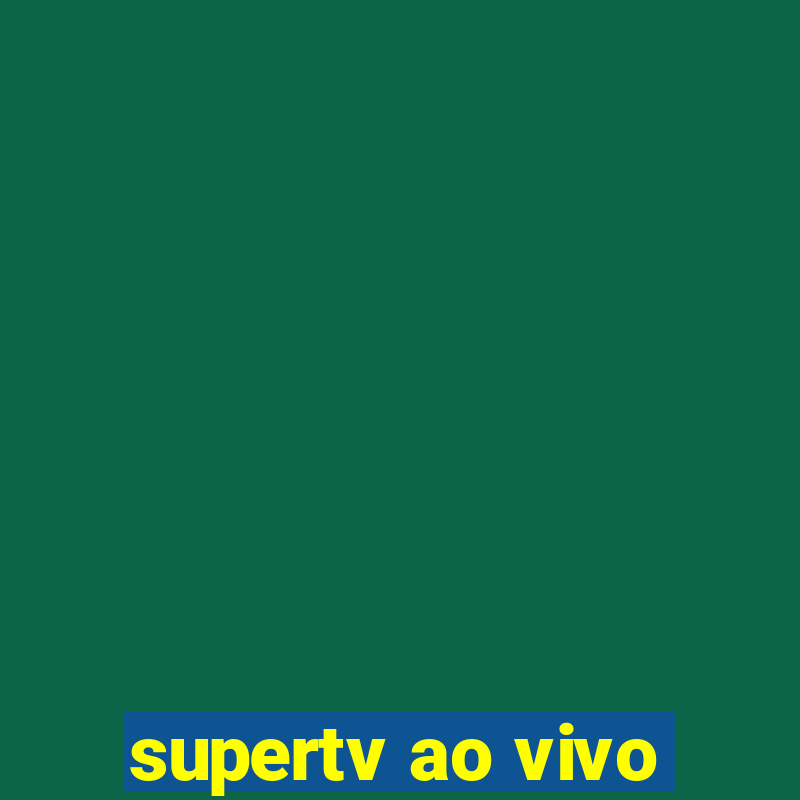 supertv ao vivo